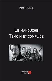 Le manouche : témoin et complice