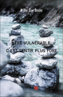 Être vulnérable, c'est sentir plus fort