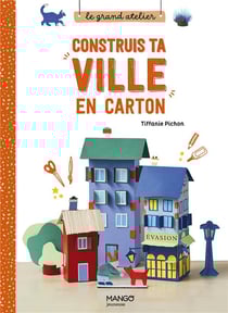 Construis ta ville en carton : décline ta ville selon tes envies !