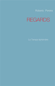 Regards - le temps éphémère