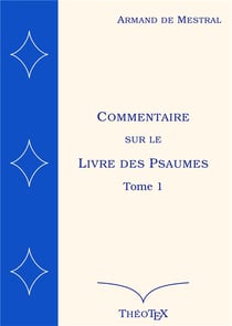 Commentaire sur le livre des psaumes t.1 : psaumes 1 à 70