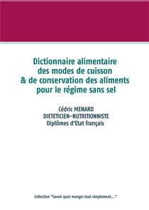 Dictionnaire alimentaire des modes de cuisson et de conservation des aliments pour le régime sans sel