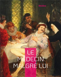 Le Médecin malgré lui : La célèbre pièce de Molière
