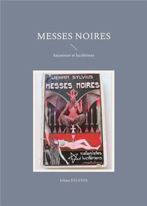 Messes noires : satanistes et lucifã©riens