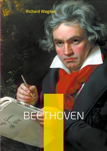 Beethoven : La vision wagnérienne de l'héritage beethovénien