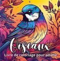 Oiseaux livre de coloriage pour adulte : 35 dessins d'oiseaux dans la nature coloriage anti-stress