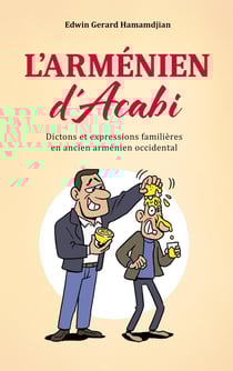 L'arménien d'Acabi : Dictons et expressions familières en ancien arménien occidental