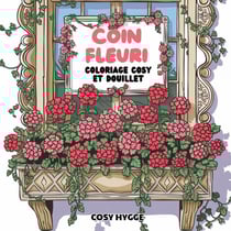 Coin fleuri : Coloriages cosy et douillet