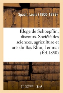 Éloge de Schoepflin, discours. Société des sciences, agriculture et arts du Bas-Rhin, 1er mai
