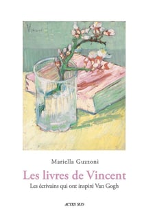 Les livres de Vincent - les écrivains qui ont inspiré Van Gogh