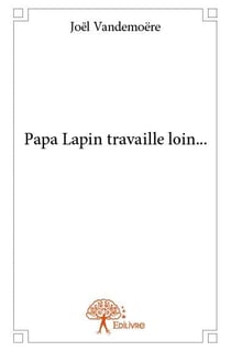 Papa Lapin travaille loin...