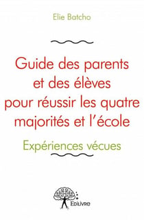 Guide des parents et des élèves pour réussir les quatre majorités et l'école