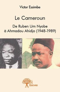 Le cameroun - de ruben um nyobe à ahmadou ahidjo (1948-1989)