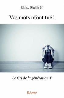 Vos mots m'ont tué ! le cri de la génération y