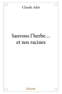 Sauvons l'herbe... et nos racines