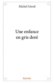 Une enfance en gris doré