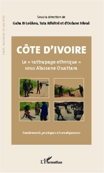 Côte d'ivoire - le "rattrapage ethnique" sous alassane ouattara - fondements, pratiques et conséquences