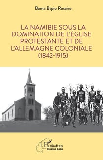 La Namibie sous la domination de l'église protestante et de l'Allemagne coloniale (1842-1915)