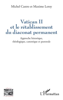 Vatican II et le rétablissement du diaconat permanent : Approche historique, théologique, canonique et pastorale