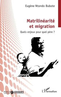 Matrilinéarité et migration : Quels enjeux pour quel père ?