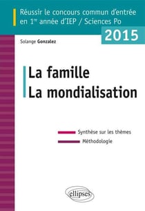 Réussir le concours commun d'entrée en 1re année d'IEP 2015 - La famille - La mondialisation