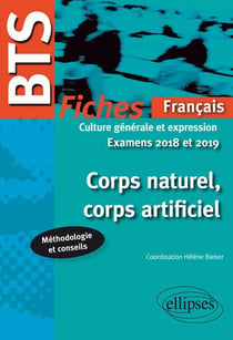 BTS - français - culture générale et expression - corps naturel, corps artificiel - fiches, méthodologie et conseils - examens 2018/2019