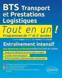 Tout-en-un BTS : transport et prestations logistiques - programmes de 1re et 2e années - préparation aux épreuves professionnelles écrites et orales