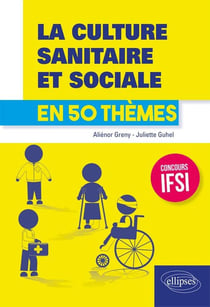 La culture sanitaire et sociale en 50 thèmes - concours IFSI