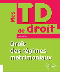 Mes TD de droit : droit des régimes matrimoniaux (édition 2018)