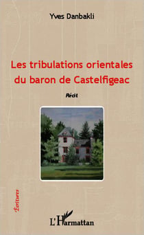 Les tribulations orientales du baron de Castelfigeac