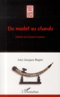 Du madat au chandu . histoire de la fumée d'opium