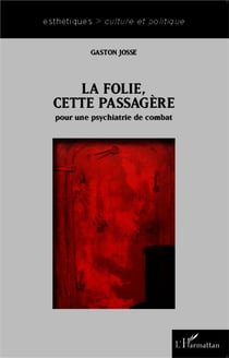 La follie, cette passagère - pour une psychiatrie de combat