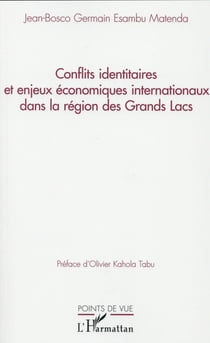 Conflits identitaires et enjeux économiques internationaux dans la région des Grands Lacs
