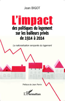 L'impact des politiques du logement sur les bailleurs privés de 1914 à 2014 - la nationalisation rampante du logement