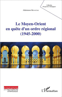 Le moyen-orient en quête d'un ordre regional (1945-2000)