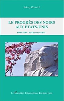 Le progrès des noirs aux Etats-Unis - 1960-1990 : mythe ou réalité ?