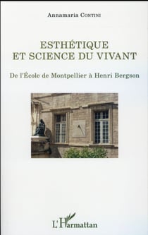 Esthétique et science du vivant - de l'école de Montpellier à Henri Bergson