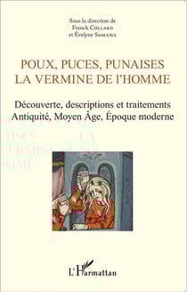 Poux, puces, punaises, la vermine de l'homme - découverte, descriptions et traitements, Antiquite, Moyen Age, Epoque moderne