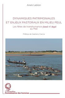 Dynamiques patrimoniales et enjeux pastoraux en milieu Peul - les fêtes de transhumance yaaral et dega au Mali