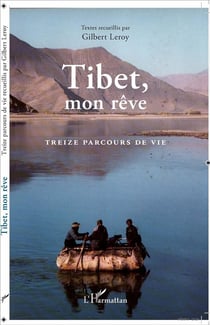 Tibet mon rêve - treize parcours de vie