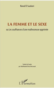 La femme et le sexe - ou les souffrances d'une malheureuse opprimée