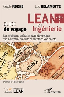 Lean en ingénierie - guide de voyage, les meilleurs itinéraires pour développer vos nouveaux produits et satisfaire nos clients