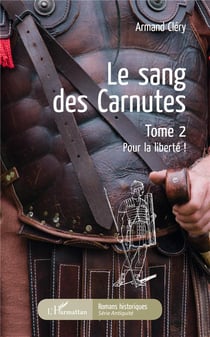 Le sang de carnutes t.2 - pour la liberté !