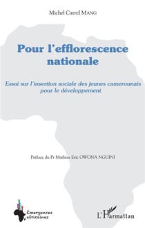 Pour l'efflorescence nationale - essai sur l'insertion sociale des jeunes camerounais pour le développement
