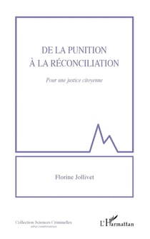 De la punition à la réconciliation - pour une justice citoyenne