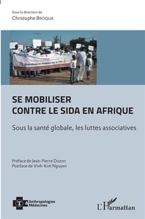 Se mobiliser contre le sida en Afrique - sous la santé globale, les luttes associatives