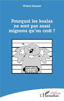 Pourquoi les koalas ne sont pas aussi mignons qu'on croit ?