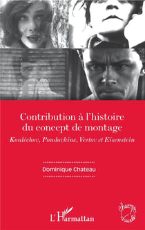 Contribution à l'histoire du concept de montage - Koulechov, poudovkine, Vertov et Eisenstein