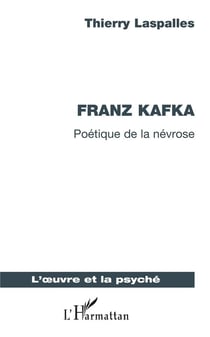 Franz Kafka - poétique de la névrose