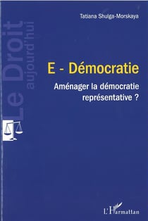 E-démocratie - aménager la démocratie représentative ?